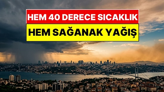 Meteoroloji Açıkladı: Termometreler 40 Dereceyi Görürken Yağmur Şoku