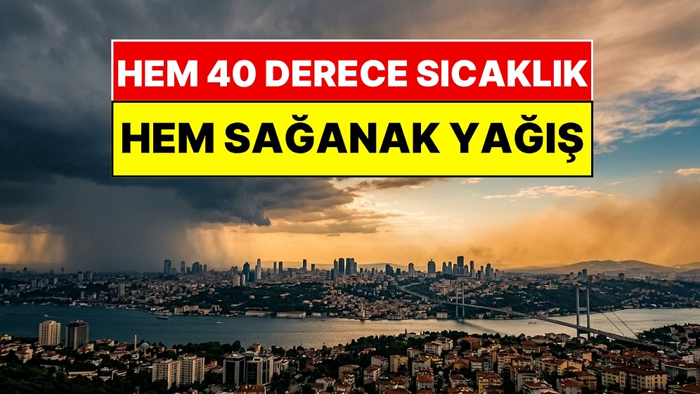 Meteoroloji Açıkladı: Termometreler 40 Dereceyi Görürken Yağmur Şoku