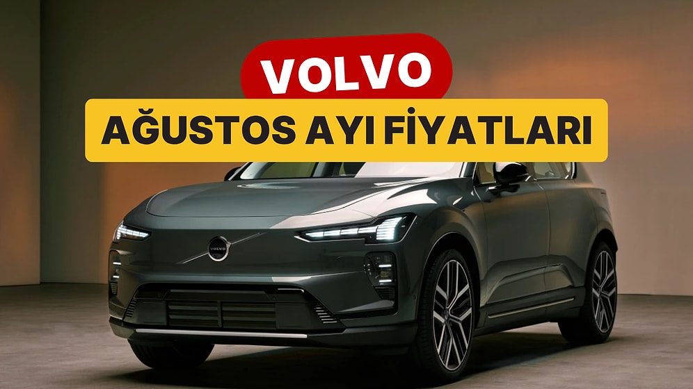 Ağustos 2026 Volvo Fiyat Listesi! İşte Volvo XC60, XC90, EC40, EX40 ve XC40 Güncel Fiyatları