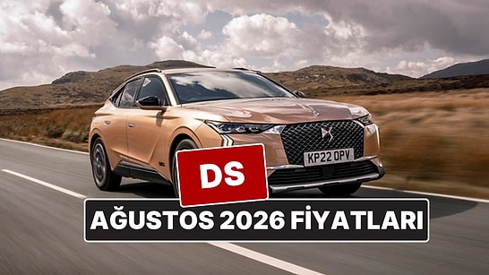 Ağustos 2026 DS Fiyat Listesi! İşte DS 4, 7 ve 9 Güncel Fiyatları