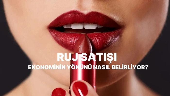 Ruj Satışlarından Erkek İç Çamaşırı Endeksine Ekonomiyi Ölçmek İçin Kullanılan 10 Tuhaf Yöntem