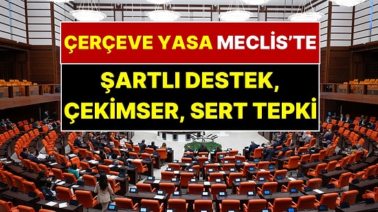 TBMM'de Kritik Gün: Partilerin 'Çerçeve Yasa' Kararları Belli Oldu