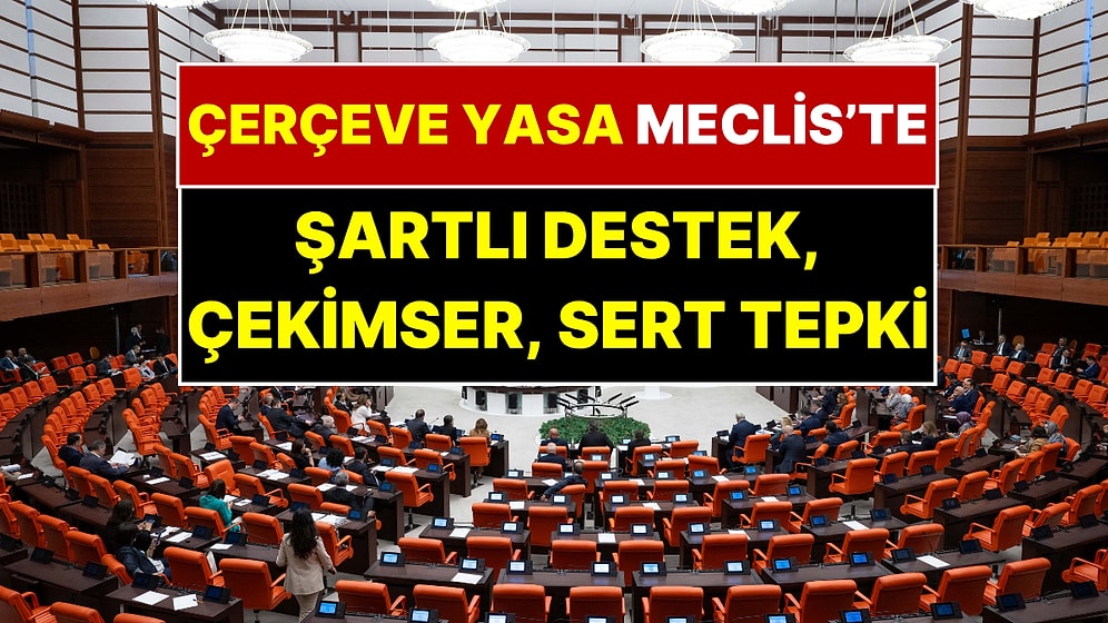 TBMM'de Kritik Gün: Partilerin 'Çerçeve Yasa' Kararları Belli Oldu