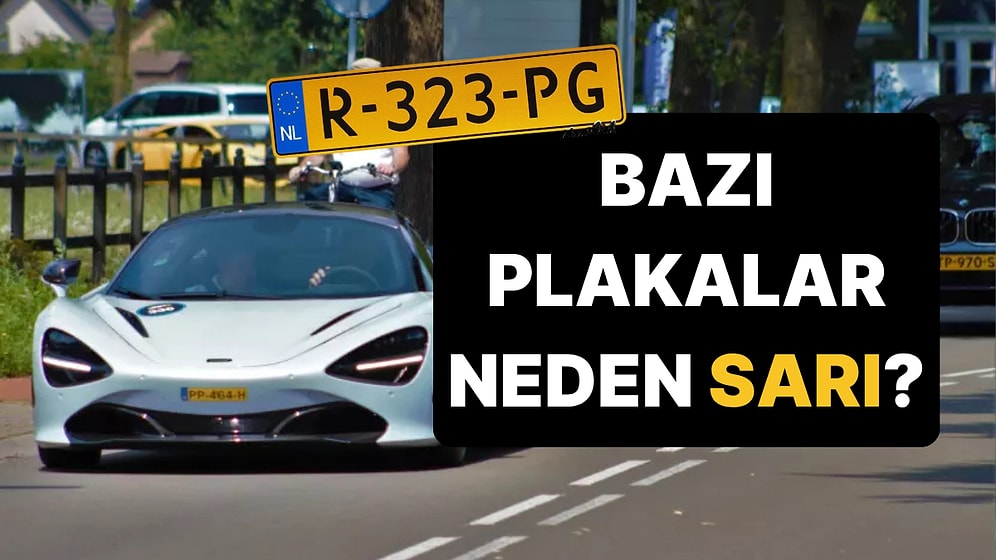 Neden Diğer Avrupa Ülkelerinin Aksine Hollanda'nın Araç Plakaları Sarı?