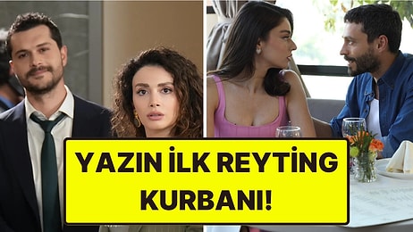 Yaz Dizilerinden İlk Final Haberi Geldi! Düşük Reytingler Nedeniyle Final Yapıyor