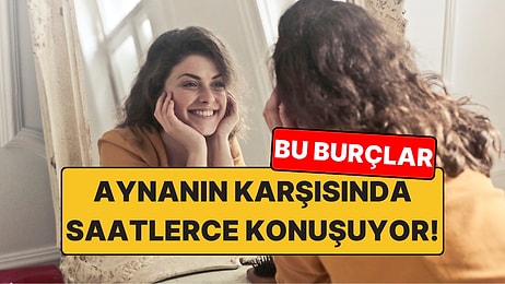 Aynanın Karşısında Kendi Kendine Konuşan 4 Burç