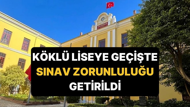 Türkiye'nin En Köklü Liselerinden Birine Giriş İçin Sınav Zorunluluğu Getirildi