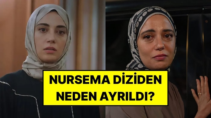 Nursema Diziden Neden Ayrıldı?