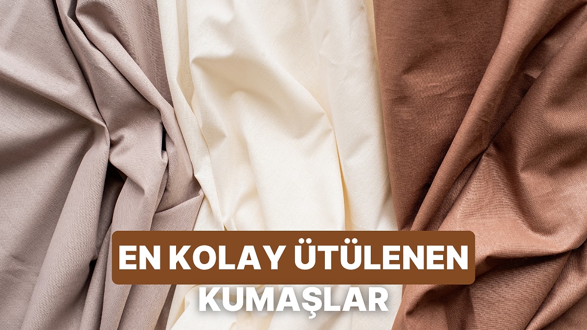 Ütülenmesi En Kolay Kumaş Türleri