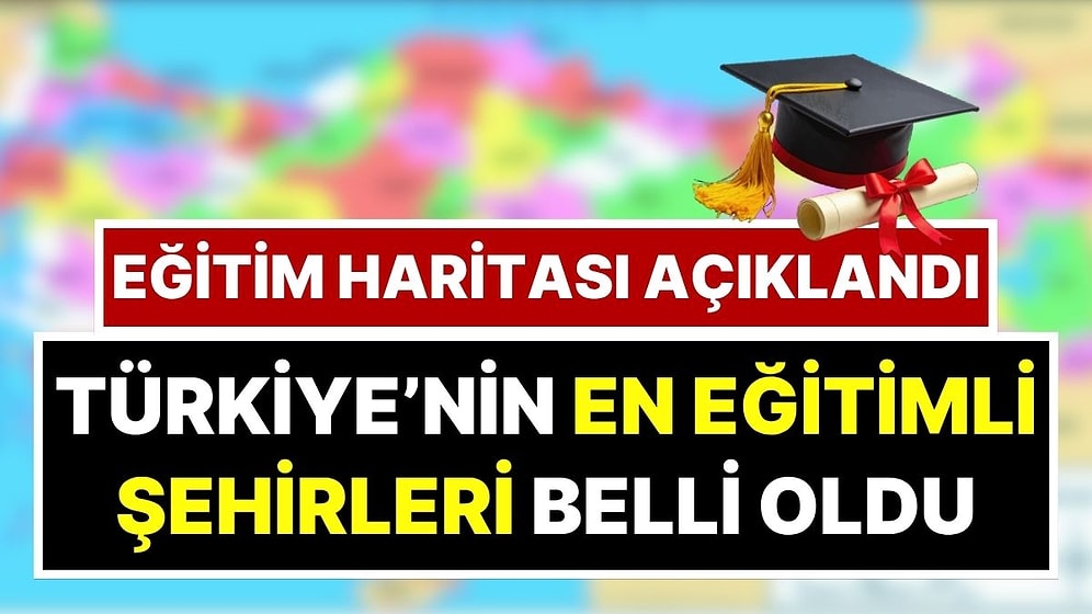 Türkiye'nin En Eğitimli Şehirleri Belli Oldu: Üniversite Mezunlarının En Çok Yaşadığı 10 Şehir