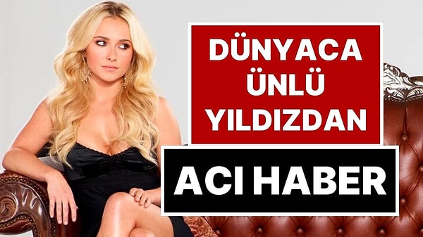 36 Yaşındaki Hayden Panettiere'nin Sır Ölümü!