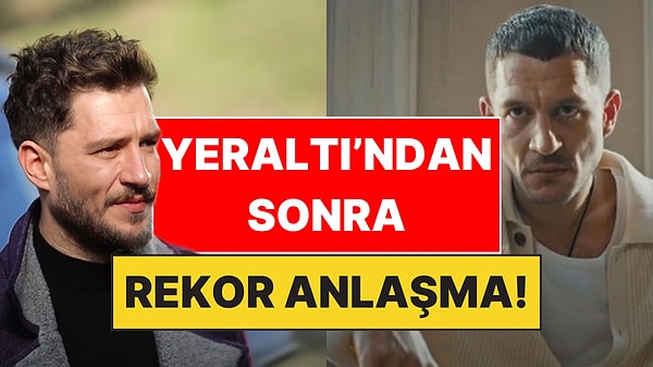 Yeraltı'nın Başrolünden 18 Milyonluk Rekor Anlaşma