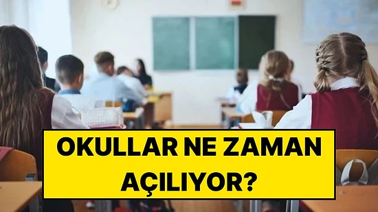 Okullar Ne Zaman Açılıyor 2026? Okulların Açılmasına Kaç Gün Kaldı?