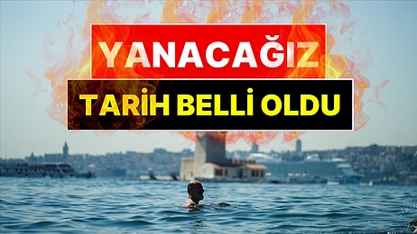 AKOM Yanacağımız Tarihi Açıkladı: İstanbul'da Sıcaklık 36 Derece Olacak