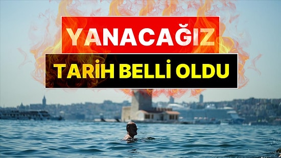 AKOM Yanacağımız Tarihi Açıkladı: İstanbul'da Sıcaklık 36 Derece Olacak