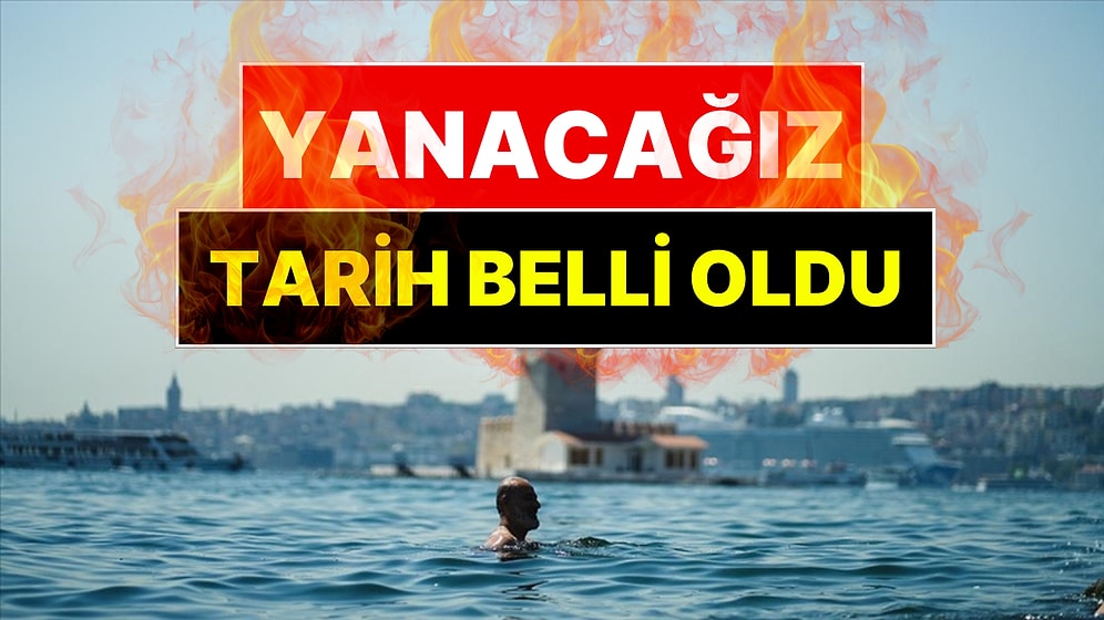 AKOM Yanacağımız Tarihi Açıkladı: İstanbul'da Sıcaklık 36 Derece Olacak