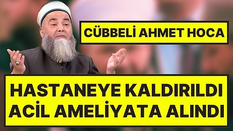 Cübbeli Ahmed Hoca Acil Ameliyata Alındı: Son Durumu Hakında Açıklama Geldi
