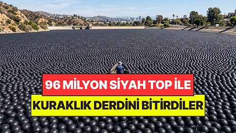 96 Milyon Siyah Topu Baraja Attılar, Kuraklığı Durdurdu: Gelecekte Hayat Kurtaracak
