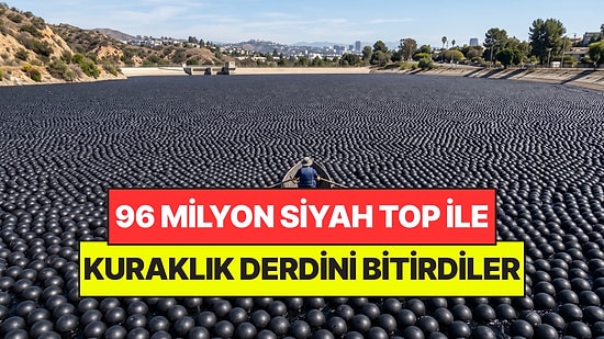 96 Milyon Siyah Topu Baraja Attılar, Kuraklığı Durdurdu: Gelecekte Hayat Kurtaracak