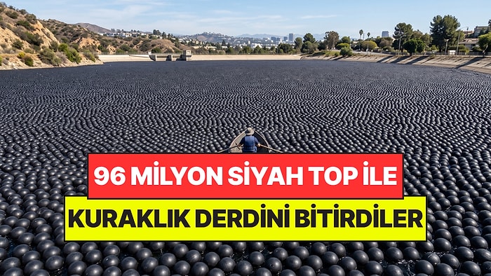 96 Milyon Siyah Topu Baraja Attılar, Kuraklığı Durdurdu: Gelecekte Hayat Kurtaracak