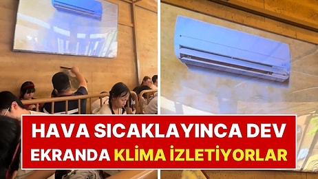 Hava 35 Dereceyi Geçince Dev Ekrandan Klima Görüntüsü Açıyorlar