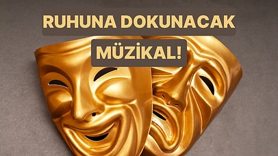 Ruhuna İyi Gelecek O Müzikal Hangisi?