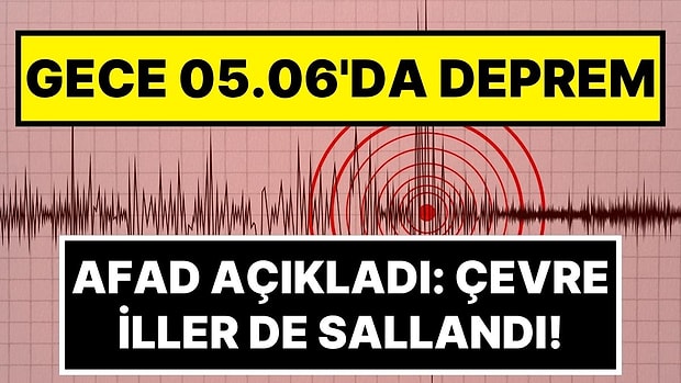 AFAD Depremi Açıkladı: Sabaha Karşı 4,2'lik Deprem Oldu: Çevre İller de Sallandı
