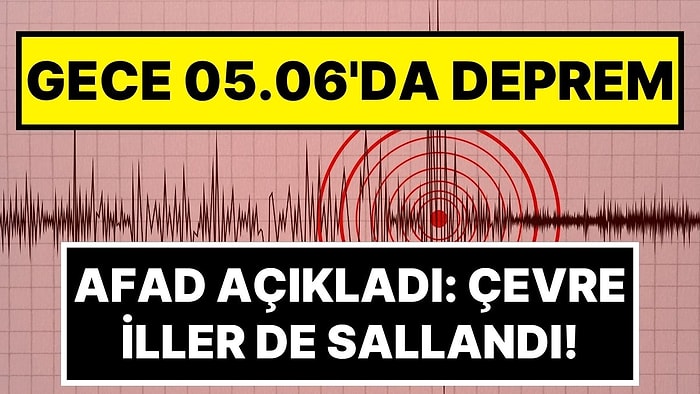 AFAD Depremi Açıkladı: Sabaha Karşı 4,2'lik Deprem Oldu: Çevre İller de Sallandı