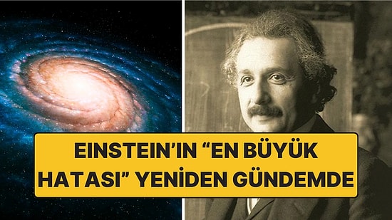Einstein’ın “En Büyük Hatası” Sorgulanıyor: Evrenin Kaderi Değişebilir