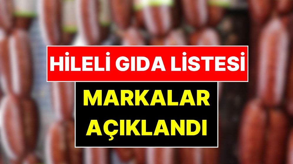 Tarım ve Orman Bakanlığı İfşaladı: Gıdada Hile Yapan Yeni Markalar Belli Oldu