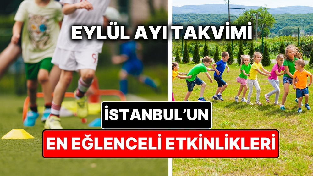 Eylül Ayında İstanbul'da Çocuklarla Yapılacak Etkinlikler: Çocuk Tiyatroları ve Etkinlik Takvimi
