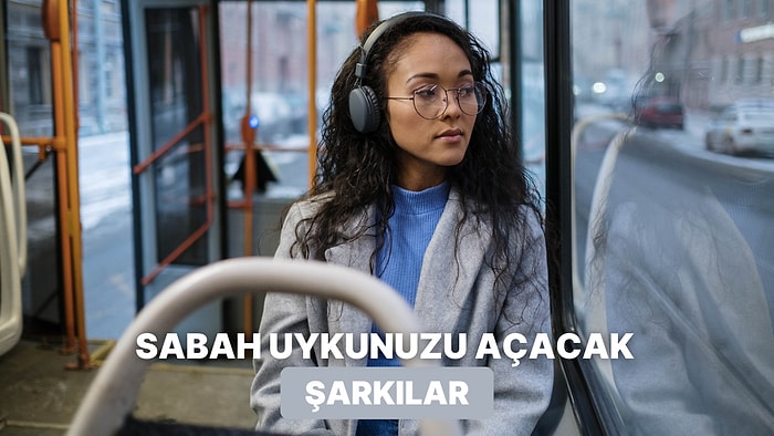 Sabahları Okul Yolunda Uykunuzu Açacak 10 Şarkı