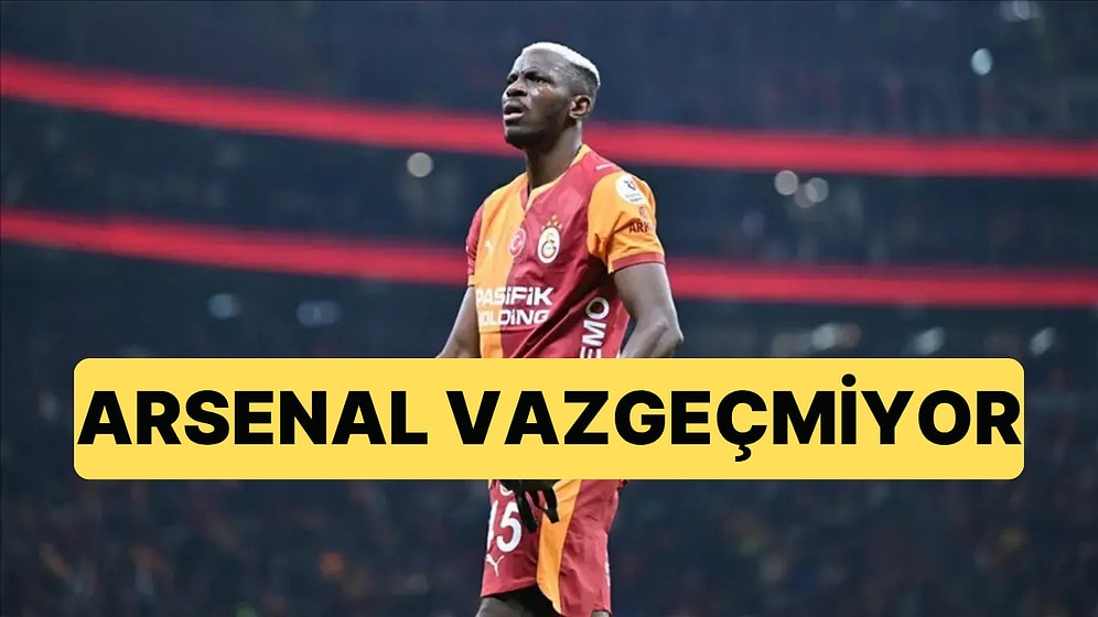 Arsenal'in Osimhen İnadı Bitmiyor: Osimhen'den Maaş Konusunda İndirim İstediler