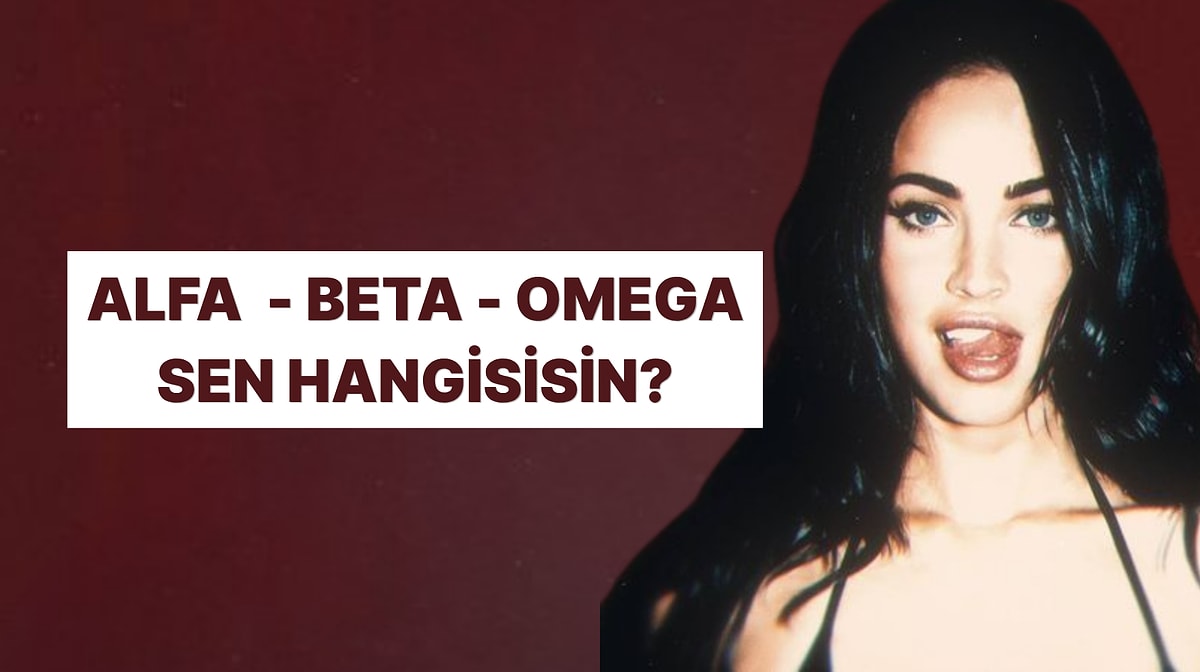 Alfa, Beta, Omega, Sigma: Sen Hangisisin?