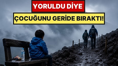 7 Yaşındaki Oğlunu Yoruldu Diye Dağda Tek Başına Bıraktı: Saatler Sonra Böyle Bulundu