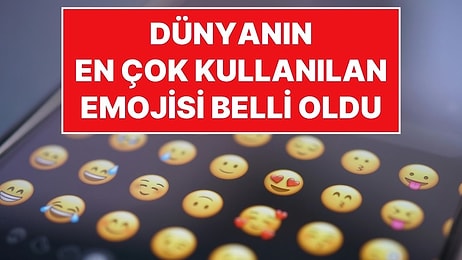 Dünyanın En Popüler Emojisi Belli Oldu: Kullandığınız Emojiler Yaşınızı Ele Veriyor!