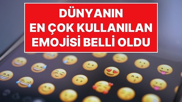 Dünyanın En Popüler Emojisi Belli Oldu: Kullandığınız Emojiler Yaşınızı Ele Veriyor!