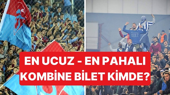 Kombine Biletlerde En Yüksek ve En Düşük Rakamlar Açıklandı: Kulüp Kulüp Fiyat Listesi