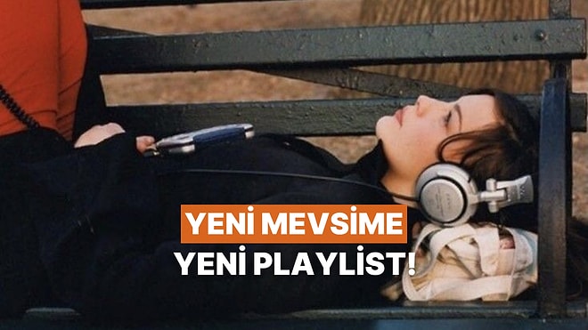 Yeni Mevsime Yeni Playlist: Eylül Modunu Aç