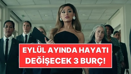 Eylül Ayında Hayatı Değişecek 3 Burç: Yeni Bir Dönem Başlıyor