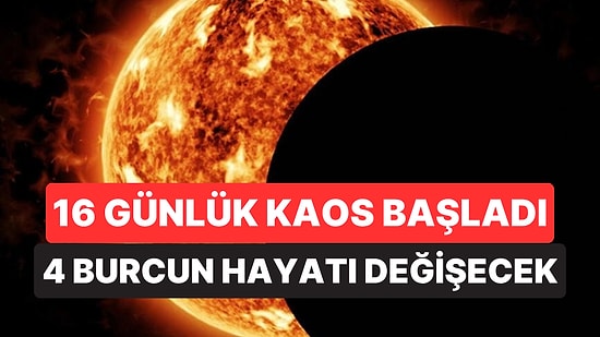 16 Günlük Kaos Başladı: Bu 4 Burç Hayatını Sorgulayacak
