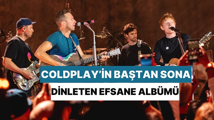 Coldplay’in "Siz Bu Şarkıları Nasıl Yazdınız?" Dedirten, Baştan Sona Kusursuz O Albümü