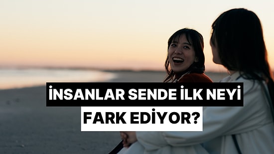 Seçtiğin Şarkı Seni Ele Veriyor: İnsanlar Sende İlk Neyi Fark Ediyor?