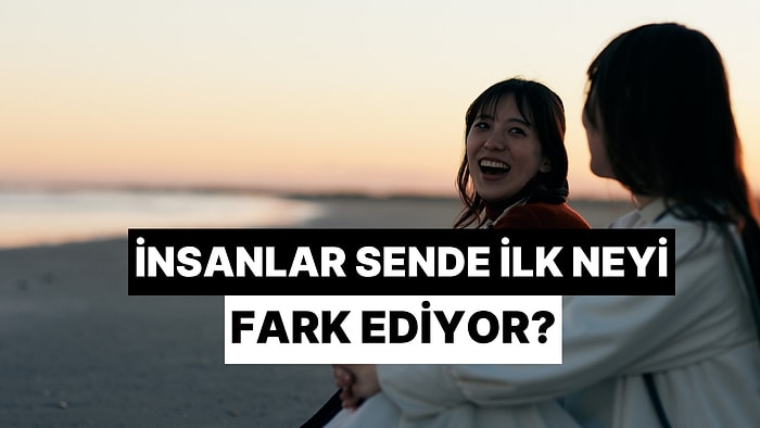 Seçtiğin Şarkı Seni Ele Veriyor: İnsanlar Sende İlk Neyi Fark Ediyor?