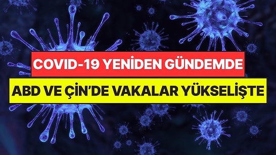 COVID-19 İçin Yeni Alarm: ABD ve Çin’de Yüz Binlerce Vaka Bildirildi, Bazı Okullar Kapatıldı