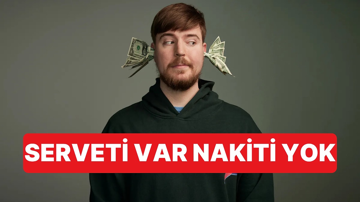 Milyarder YouTuber MrBeast Yüklü Servetine Rağmen Hiç Nakit Parası Olmadığını Açıkladı