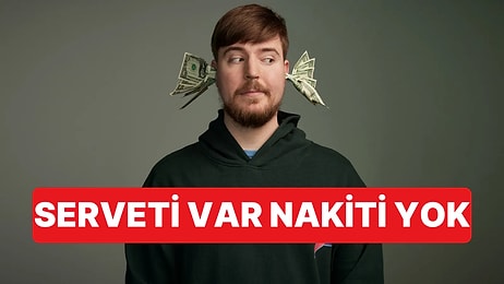 Milyarder YouTuber MrBeast Yüklü Servetine Rağmen Hiç Nakit Parası Olmadığını Açıkladı