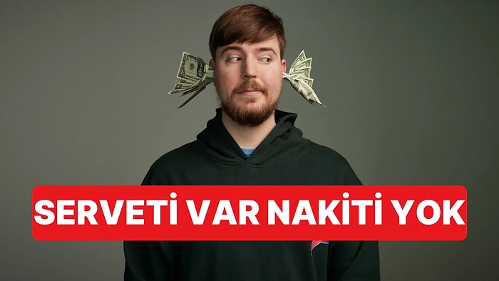 Milyarder YouTuber MrBeast Yüklü Servetine Rağmen Hiç Nakit Parası Olmadığını Açıkladı