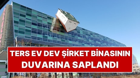 İlk Bakışta Kazayı Andırıyor: Şirket Binasına Ters Ev Sapladılar!