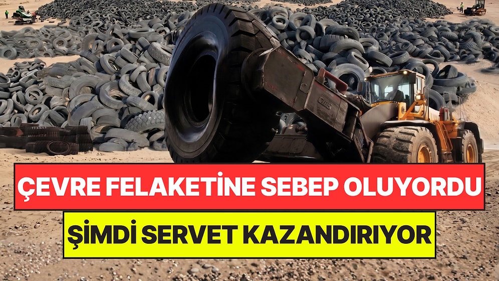Çöle Gömdükleri 20 Bin Dev Lastik Başlarına Bela Olmuştu: Çöplük Sanılıyordu, Şimdi Para Basıyor